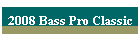 2008 Bass Pro Classic
