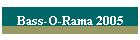 Bass-O-Rama 2005