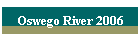 Oswego River 2006